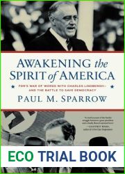 Awakening the Spirit of America: FDR|s War of Words With Charles Lindbergh-and the Battle to Save Democracy