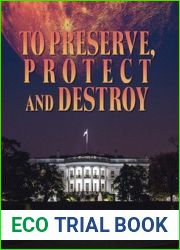 To Preserve, Protect and Destroy