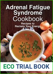 Adrenal Fatigue Syndrome Cookbook: Recipes to Reclaim Your Energy