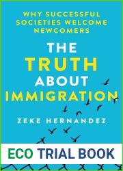 The Truth About Immigration: Why Successful Societies Welcome Newcomers