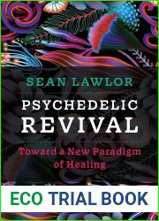 Psychedelic Revival: Toward a New Paradigm of Healing