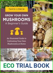 Grow Your Own Mushrooms: A Beginner|s Guide: An Illustrated Guide to Cultivating Your Own Mushrooms at Home