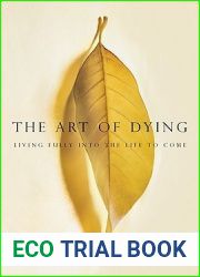The Art of Dying: Living Fully into the Life to Come