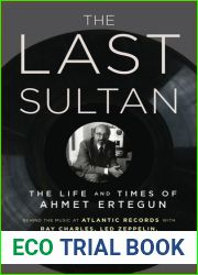 The Last Sultan: The Life and Times of Ahmet Ertegun