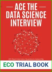 Ace the Data Science Interview: 201 Real Interview Questions Asked By FAANG, Tech Startups, and Wall Street