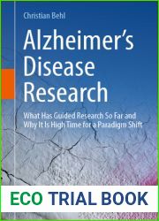 Alzheimer|s Disease Research: What Has Guided Research So Far and Why It Is High Time for a Paradigm Shift