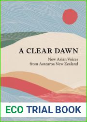 A Clear Dawn: New Asian Voices from Aotearoa New Zealand