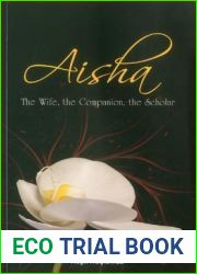 Aisha: The Wife, The Companion, The Scholar