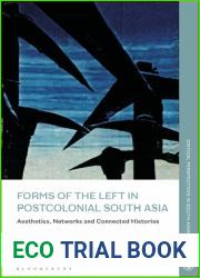 Forms of the Left in Postcolonial South Asia: Aesthetics, Networks and Connected Histories (Critical Perspectives in South Asian History)