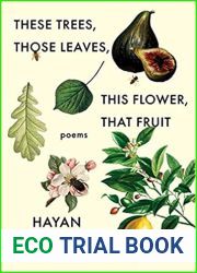 These Trees, Those Leaves, This Flower, That Fruit: Poems