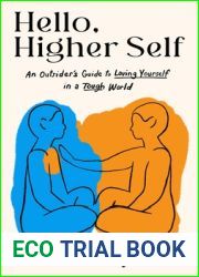 Hello, Higher Self: An Outsider|s Guide to Loving Yourself in a Tough World