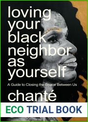 Loving Your Black Neighbor as Yourself: A Guide to Closing the Space Between Us