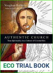 Authentic Church: True Spirituality in a Culture of Counterfeits