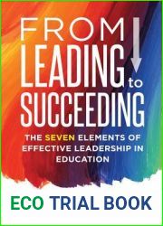From Leading to Succeeding: The Seven Elements of Effective Leadership in Education (A Change Readiness Assessment Tool for School Initiatives)