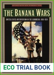 The Banana Wars: United States Intervention in the Caribbean, 1898-1934