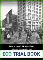 Pentecostal Modernism: Lovecraft, Los Angeles, and World-Systems Culture (New Directions in Religion and Literature)