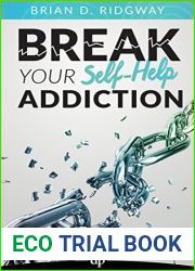 Break Your Self-Help Addiction: The 5 Keys to Total Personal Freedom