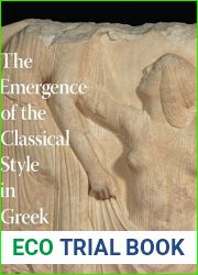 The Emergence of the Classical Style in Greek Sculpture