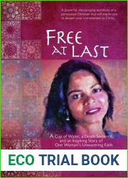 Free at Last: A Cup of Water, a Death Sentence, and an Inspiring Story of One Woman|s Unwavering Faith