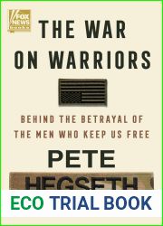 The War on Warriors: Behind the Betrayal of the Men Who Keep Us Free