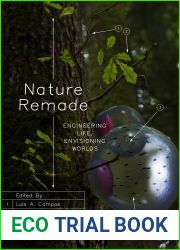 Nature Remade: Engineering Life, Envisioning Worlds (Convening Science: Discovery at the Marine Biological Laboratory)