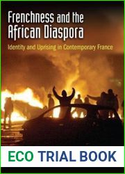 Frenchness and the African Diaspora: Identity and Uprising in Contemporary France