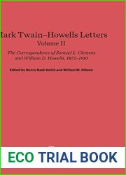 Mark Twain-Howells Letters: The Correspondence of Samuel L. Clemens and William D. Howells, 1872-1910, Volume II
