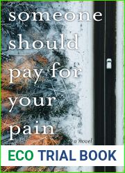 Someone Should Pay for Your Pain