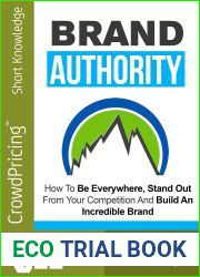 Brand Authority: Discover How To Be Everywhere, Stand Out From Your Competition And Build An Incredible Brand People Will Remember!