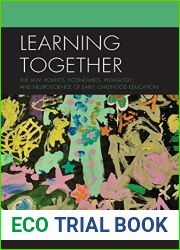 Learning Together: The Law, Politics, Economics, Pedagogy, and Neuroscience of Early Childhood Education
