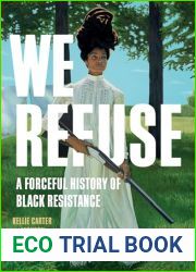 We Refuse: A Forceful History of Black Resistance