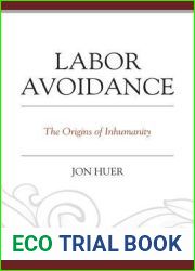 Labor Avoidance: The Origins of Inhumanity