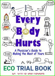 Every Body Hurts: A Physician|s Guide to Making the Most of Yours