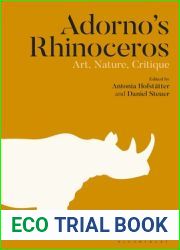 Adorno|s Rhinoceros: Art, Nature, Critique