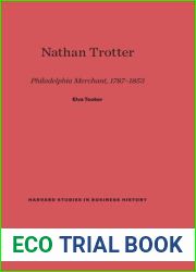 Nathan Trotter: Philadelphia Merchant, 1787-1853 (Harvard Studies in Business History, 18)