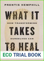 What It Takes to Heal: How Transforming Ourselves Can Change the World