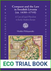 Conquest and the Law in Swedish Livonia (ca. 16301710) (Northern World, 77)