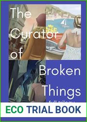 The Curator of Broken Things Trilogy: Full Trilogy