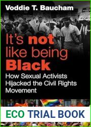 It|s Not Like Being Black: How Sexual Activists Hijacked the Civil Rights Movement
