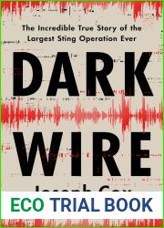 Dark Wire: The Incredible True Story of the Largest Sting Operation Ever