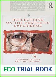 Reflections on the Aesthetic Experience: Psychoanalysis and the uncanny (The New Library of Psychoanalysis ‘Beyond the Couch| Series)