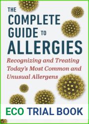 The Complete Guide to Allergies: Recognizing and Treating Today|s Most Common and Unusual Allergens