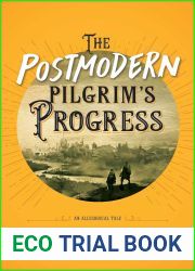 The Postmodern Pilgrim|s Progress: An Allegorical Tale