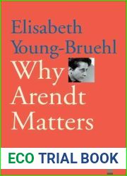 Why Arendt Matters (Why X Matters Series)