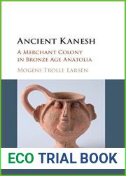 Ancient Kanesh: A Merchant Colony in Bronze Age Anatolia