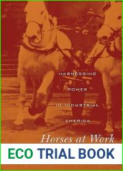 Horses at Work: Harnessing Power in Industrial America