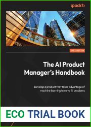 The AI Product Manager|s Handbook: Develop a product that takes advantage of machine learning to solve AI problems