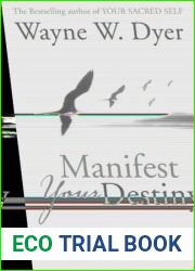 Manifest Your Destiny : The Nine Spiritual Principles for Getting Everything You Want