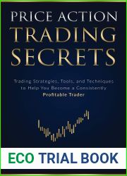 Price Action Trading Secrets: Trading Strategies, Tools, and Techniques to Help You Become a Consistently Profitable Trader