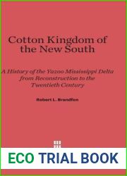 Cotton Kingdom of the New South: A History of the Yazoo Mississippi Delta from Reconstruction to the Twentieth Century